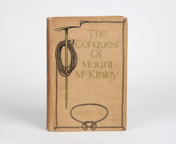 Browne, Belmore: The Conquest of Mount McKinley. The story of three expeditions through the Alaskan wilderness to Mount McKinley, North America's highest and most inaccessible Mountain. Mit einem Anhang v. H. C. Parker.