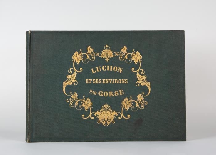 Les Pyrenées monumentales et pittoresques. Dessinées d'après nature et lithographiées.1ére Partie: Luchon et ses environs.