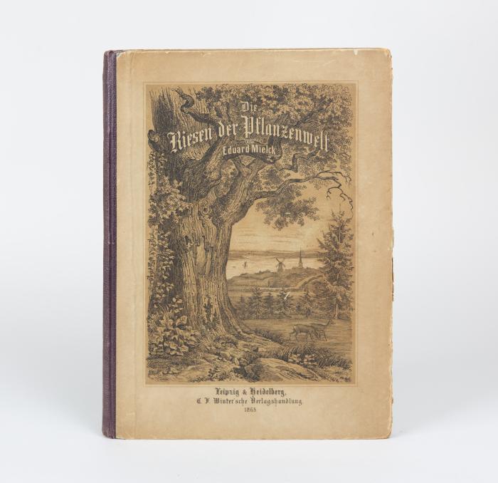 Die Riesen der Pflanzenwelt. Leipzig u. Heidelberg: Winter 1863.
