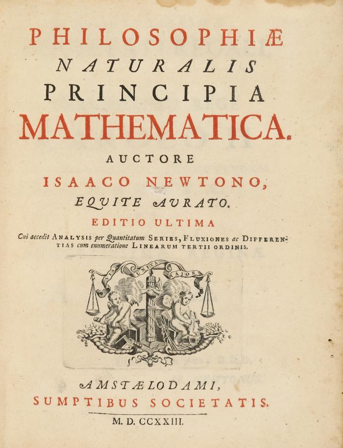 Philosophiae naturalis principia mathematica. Editio ultima. Cui accedit Analysis per Quantitatum series, fluxiones ac differentias cum enumeratione linearum tertii ordinis. Editio ultima.