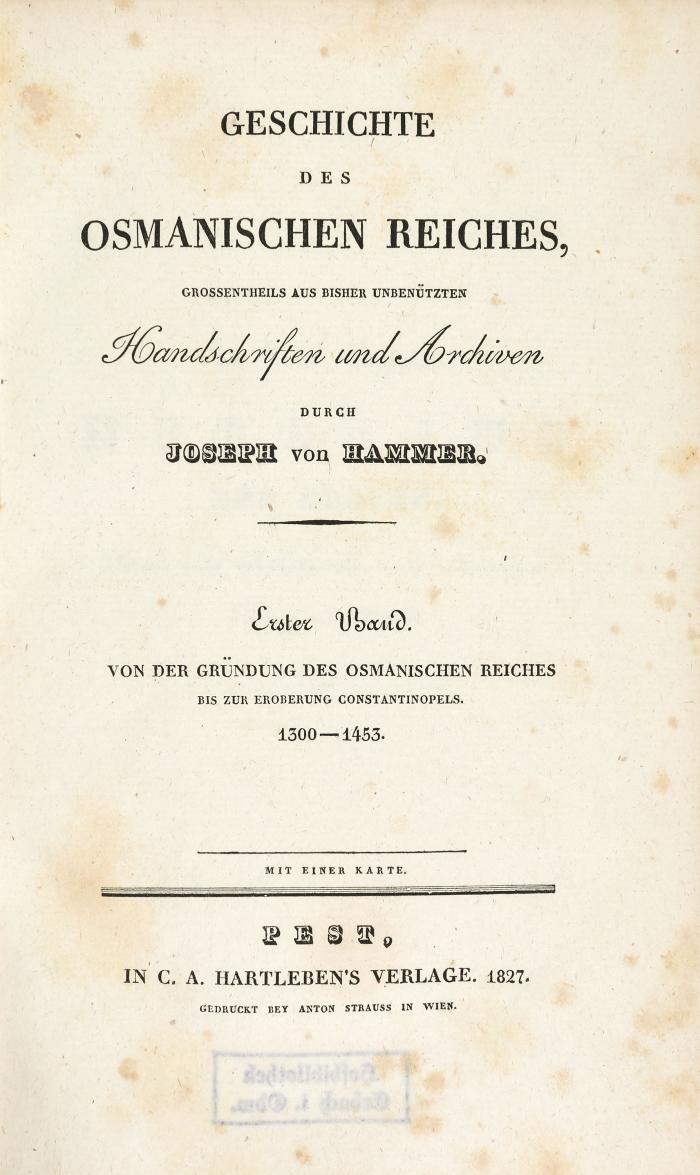 Geschichte des Osmanischen Reiches, grossenteils aus bisher unbenützten Handschriften und Archiven. 8 Bde. (von 10).