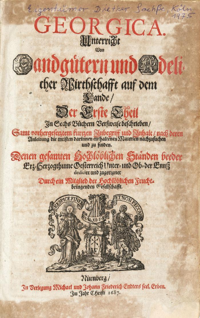 (Hohberg, Wolf Helmhardt von): Georgica curiosa. Das ist: Umständlicher Bericht und klarer Unterricht von dem Adelichen Land- und Feld-Leben, auf alle in Teutschland übliche Land- und Haus-Wirthschafften gerichtet. Bd. 1 (von 2).