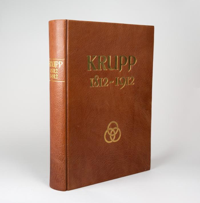 Krupp 1812-1912. Zum 100jährigen Bestehen der Firma Krupp und der Gussstahlfabrik zu Essen-Ruhr. Herausgegeben auf den hundertsten Geburtstag Alfred Krupps.