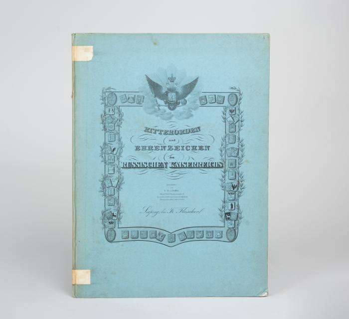 Ritterorden. - Gelbke, C. H. von (Hrsg.): Les ordres de chevalerie, croix de mérite et médailles de l’Empire de la Russie / Ritterorden, Verdienstkreuze und Medaillen des Russischen Kaiserreichs. 3 Tle. in 1 Bd.