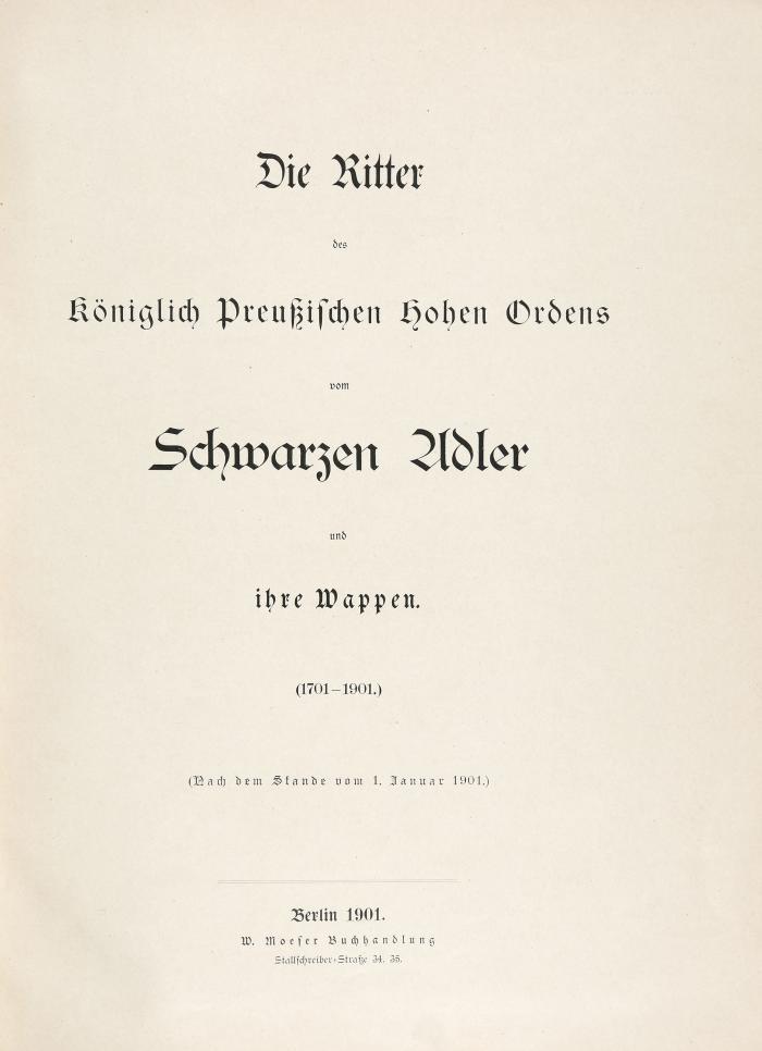 Ritterorden. - (Stillfried-Alcantara, Graf; Hrsg.): Die Ritter des Königlich Preussischen Hohen Ordens vom Schwarzen Adler und ihre Wappen. 1701 - 1901. Nach dem Stande vom 1. Januar 1901.
