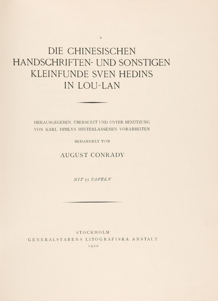 Die chinesischen Handschriften- und sonstigen Kleinfunde Sven Hedins in Lou-Lan. Herausgegeben, übersetzt und unter Benutzung von Karl Himlys hinterlassenen Vorarbeiten.