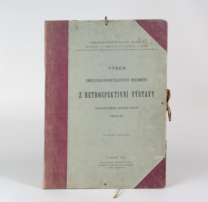 Prag, Kunstgewerbliches Museum. - Auswahl von kunstgewerblichen Gegenständen aus der retrospectiven Ausstellung der allgemeinen Landes- und Jubiläums-Ausstellung in Prag 1891.