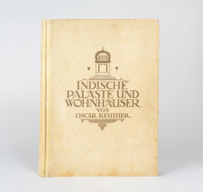 Reuther, Oscar: Indische Paläste und Wohnhäuser. Mit Beiträgen von Conrad Preusser und Friedrich Wetzel.