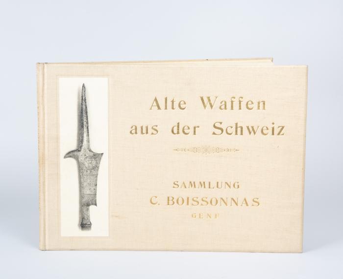 Sammlung Charles Boissonnas. Alte Waffen aus der Schweiz.