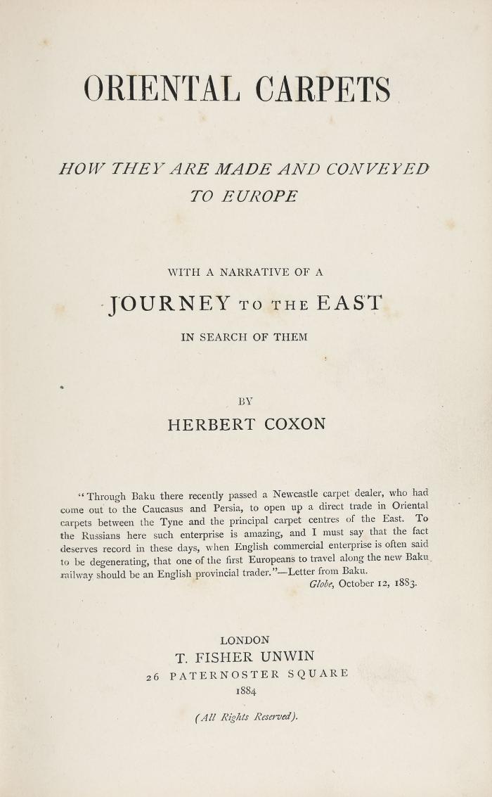 Oriental carpets. How they are made and conveyed to Europe with a narrative of a Journey to the East in search of them.