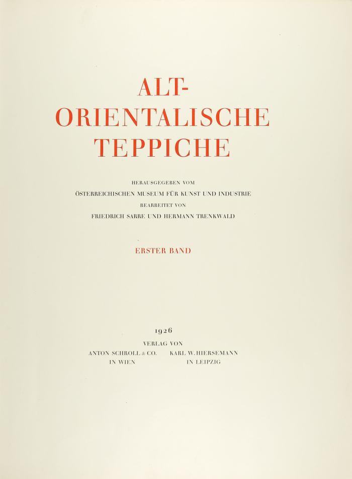 Sarre, Friedrich und Hermann Trenkwald (Hrsg.): Alt-Orientalische Teppiche. Herausgegeben vom Österreichischen Museum für Kunst und Industrie. 2 Bde.