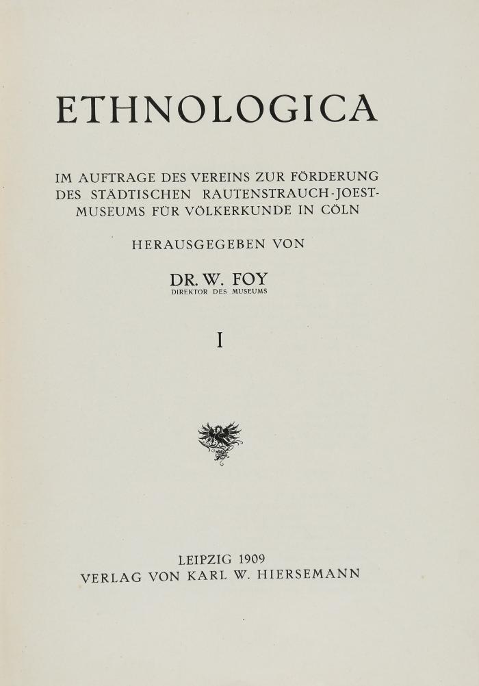 Ethnologica. Im Auftrage des Vereins zur Förderung des städtischen Rautenstrauch-Joest-Museums für Völkerkunde in Cöln.