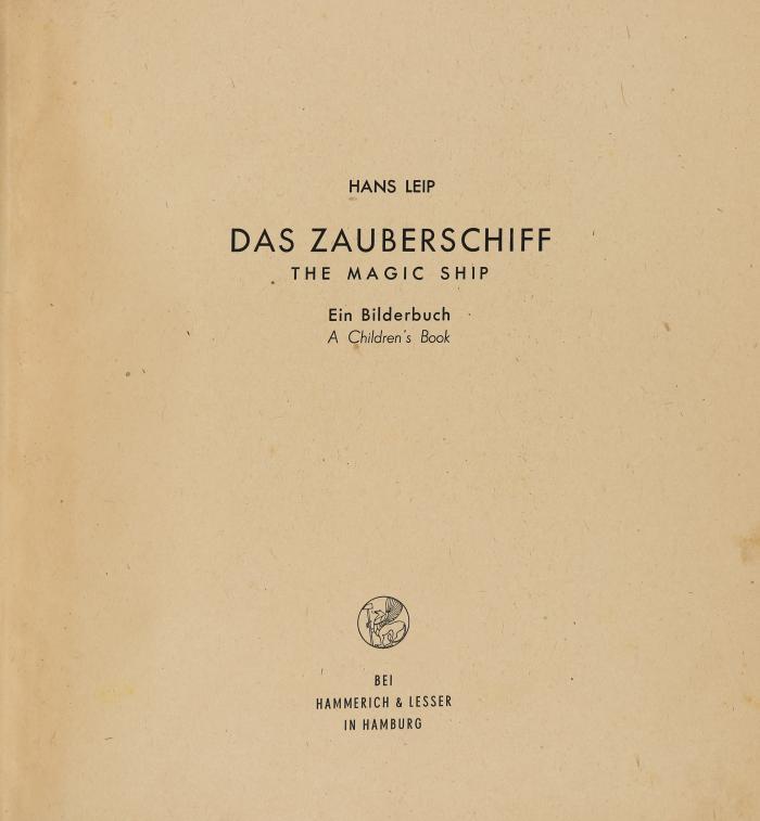 Das Zauberschiff. The Magic Ship. Ein Bilderbuch. A Children's Book. (Dieses Bilderbuch, seit zwanzig Jahren geplant, entstand im Galtenberghaus zu Alpbach bei Brixlegg in Tirol. Mai/Juni 1946).