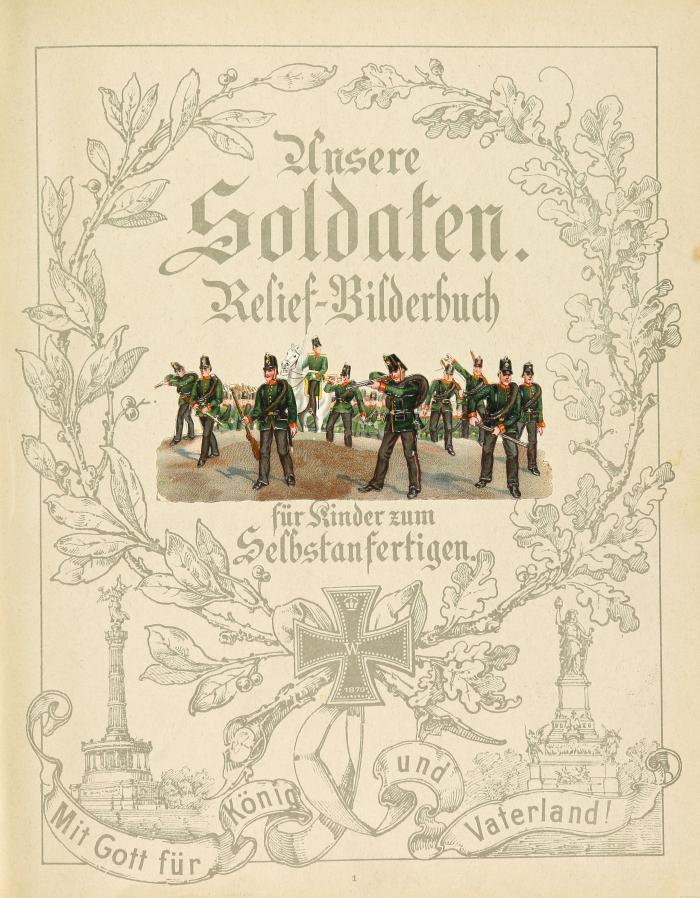 Unsere Soldaten. Relief-Bilderbuch für Kinder zum Selbstanfertigen. (Berlin: Hagelberg) o. J. (um 1880).