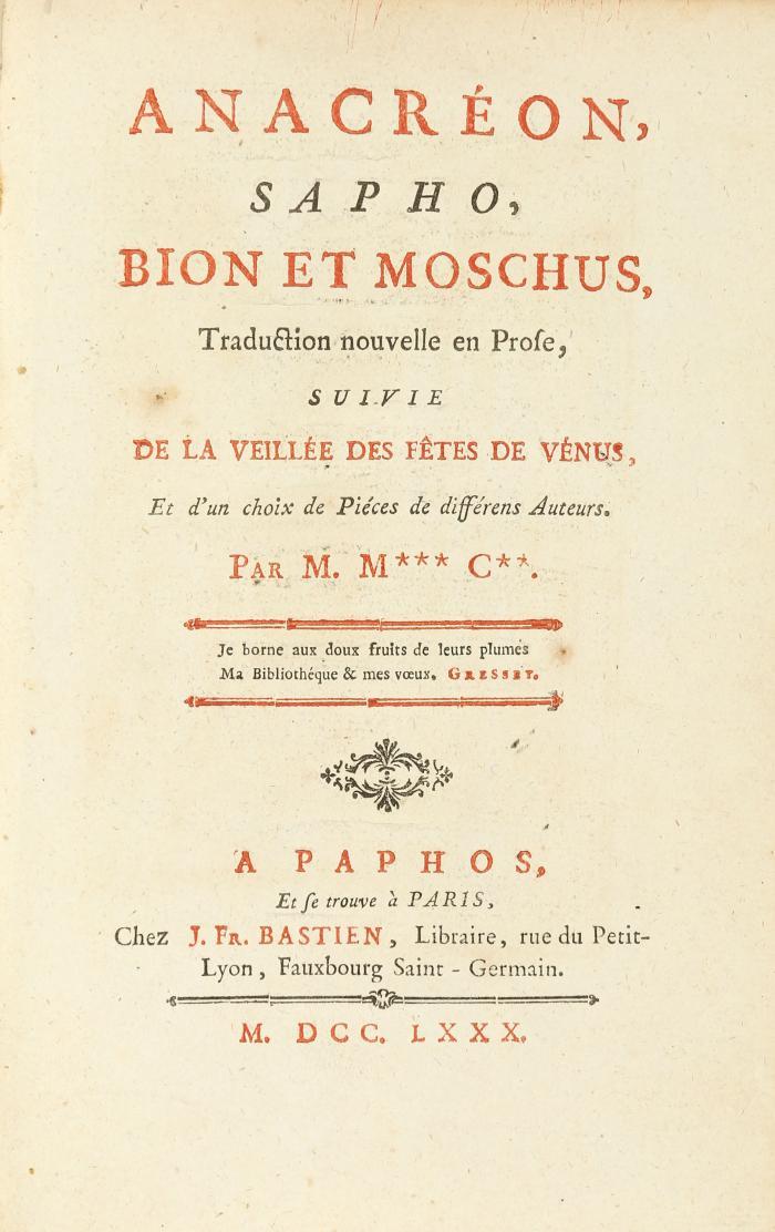 Anacreon, Sapho, Bion et Moschus, traduction nouvelle en prose, suivie de la Veillee des fêtes de Vénus, et d'un choix de pièces de diffèrens auteurs. Par M. M*** C** (Moutonnet de Clairfonds).